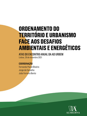 cover image of Ordenamento do Território e Urbanismo Face aos Desafios Ambientais e Energéticos--Atas do Encontro Anual da Ad Urbem 2021